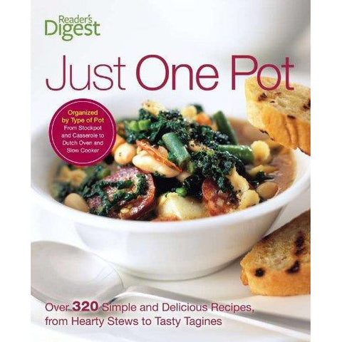 Just One Pot: Over 320 Simple and Delicious Recipes, from Hearty Stews to Tasty -