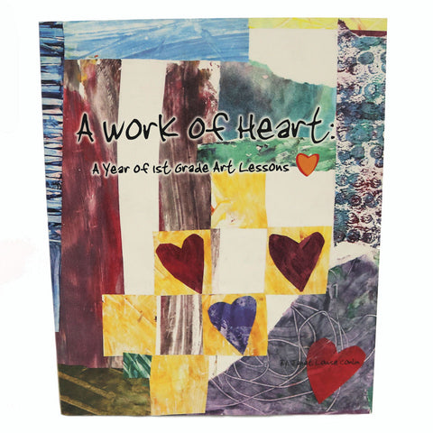 A Work of Heart: A Year of 1st Grade Art Lessons (Hardcover) -