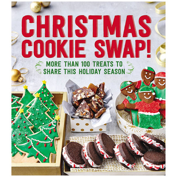 Christmas Cookie Swap!: More Than 100 Treats to Share this Holiday Season -