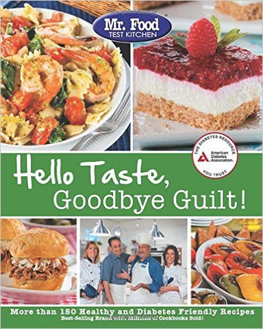 Mr. Food Test Kitchen's Hello Taste, Goodbye Guilt Cookbook -