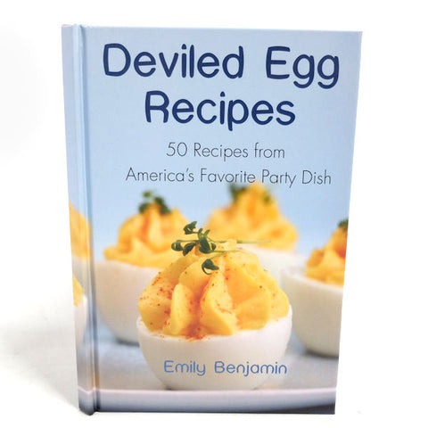 Deviled Egg Recipes: 50 Recipes From America's Favorite Party Dish Hardcover -